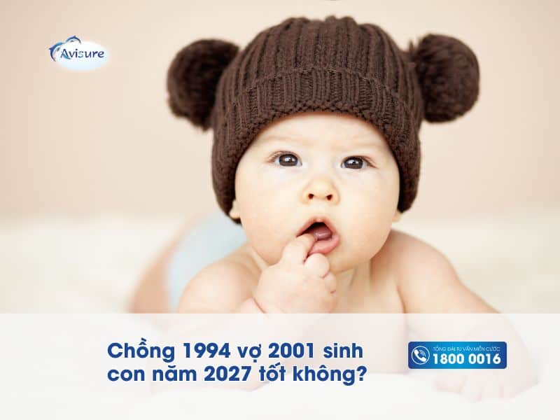Chồng 1994 vợ 2001 sinh con năm 2027 tốt không?